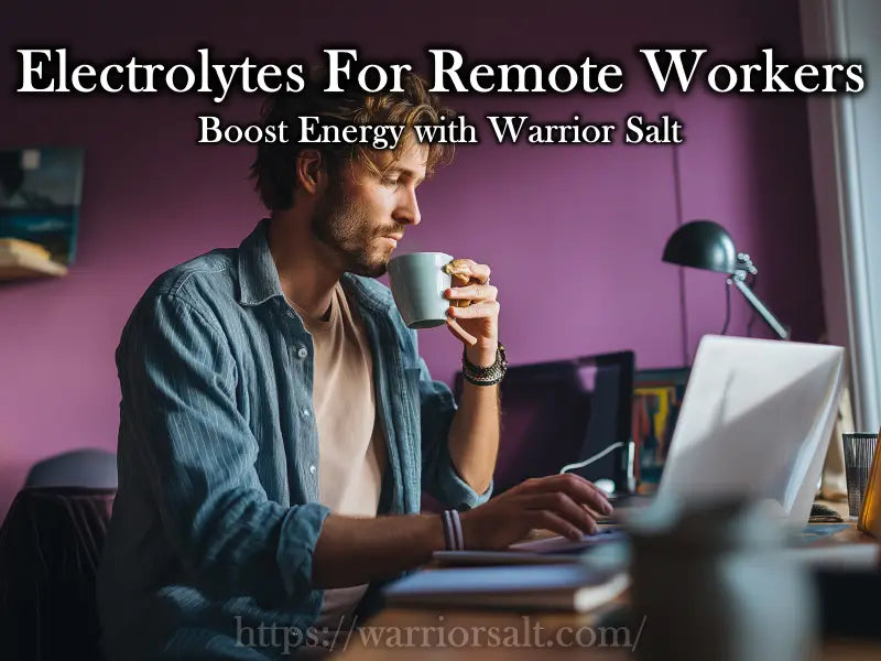 Electrolytes for Remote Workers: Stay Energized and Focused