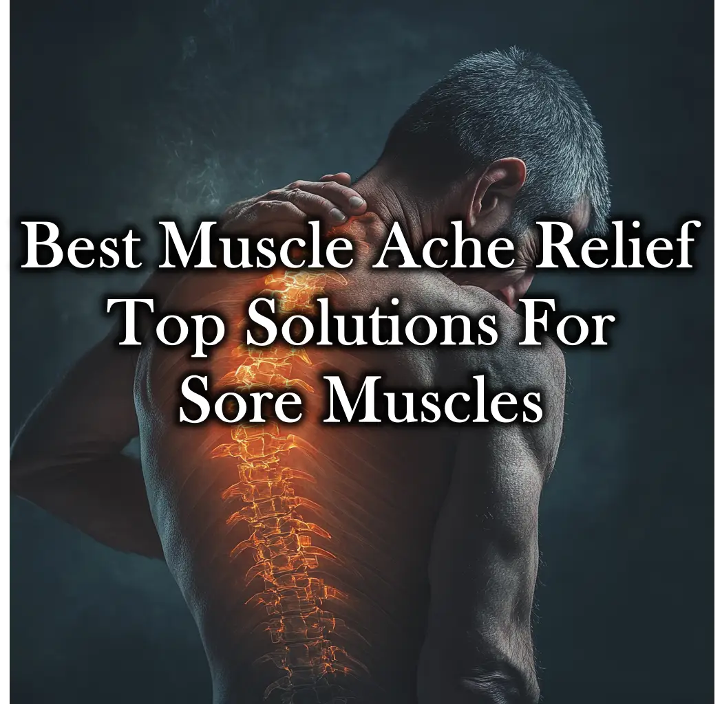 Best Muscle Ache Relief: Top Solutions for Sore Muscles