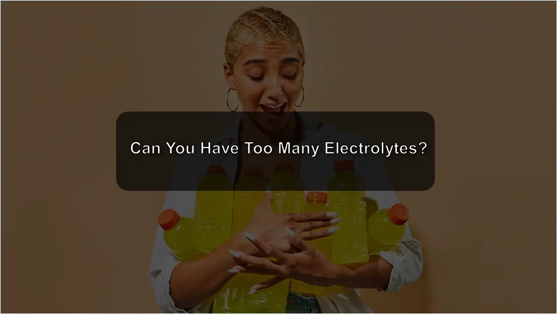 Can You Have Too Many Electrolytes? Understanding the Balance