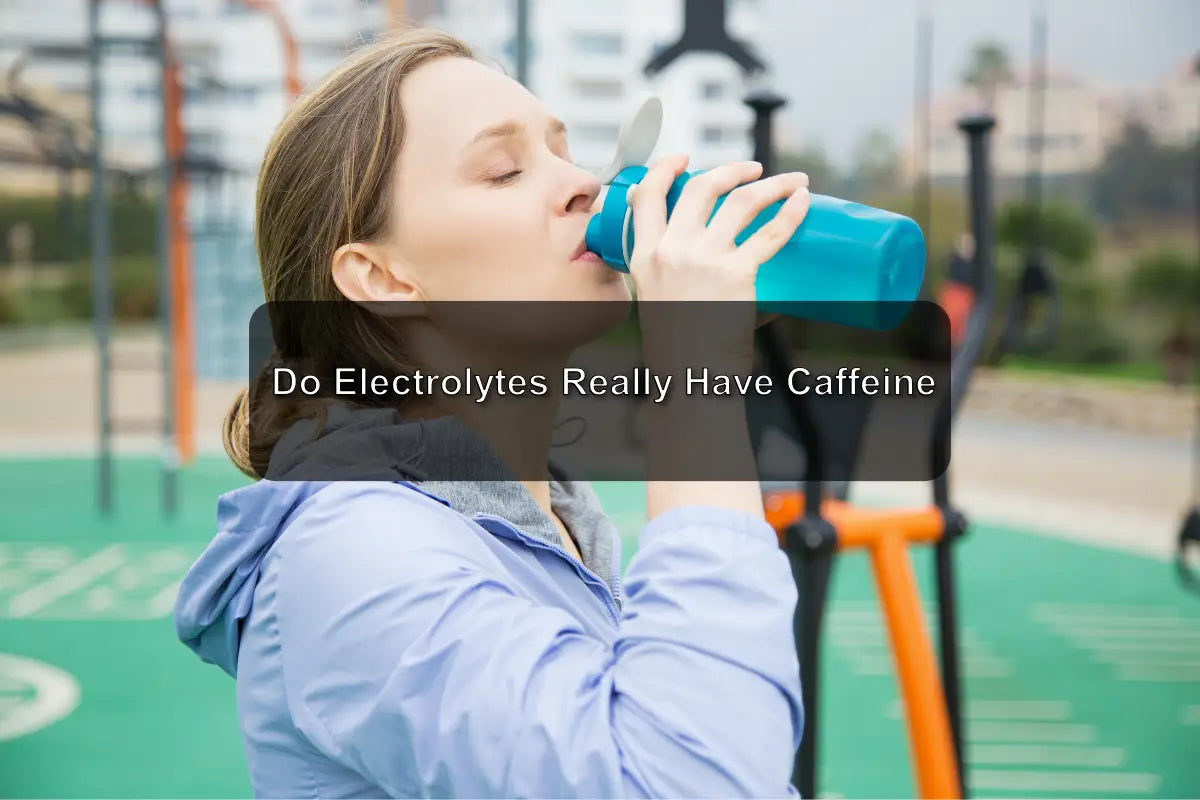 Do Electrolytes Have Caffeine? Exploring Myths and Facts