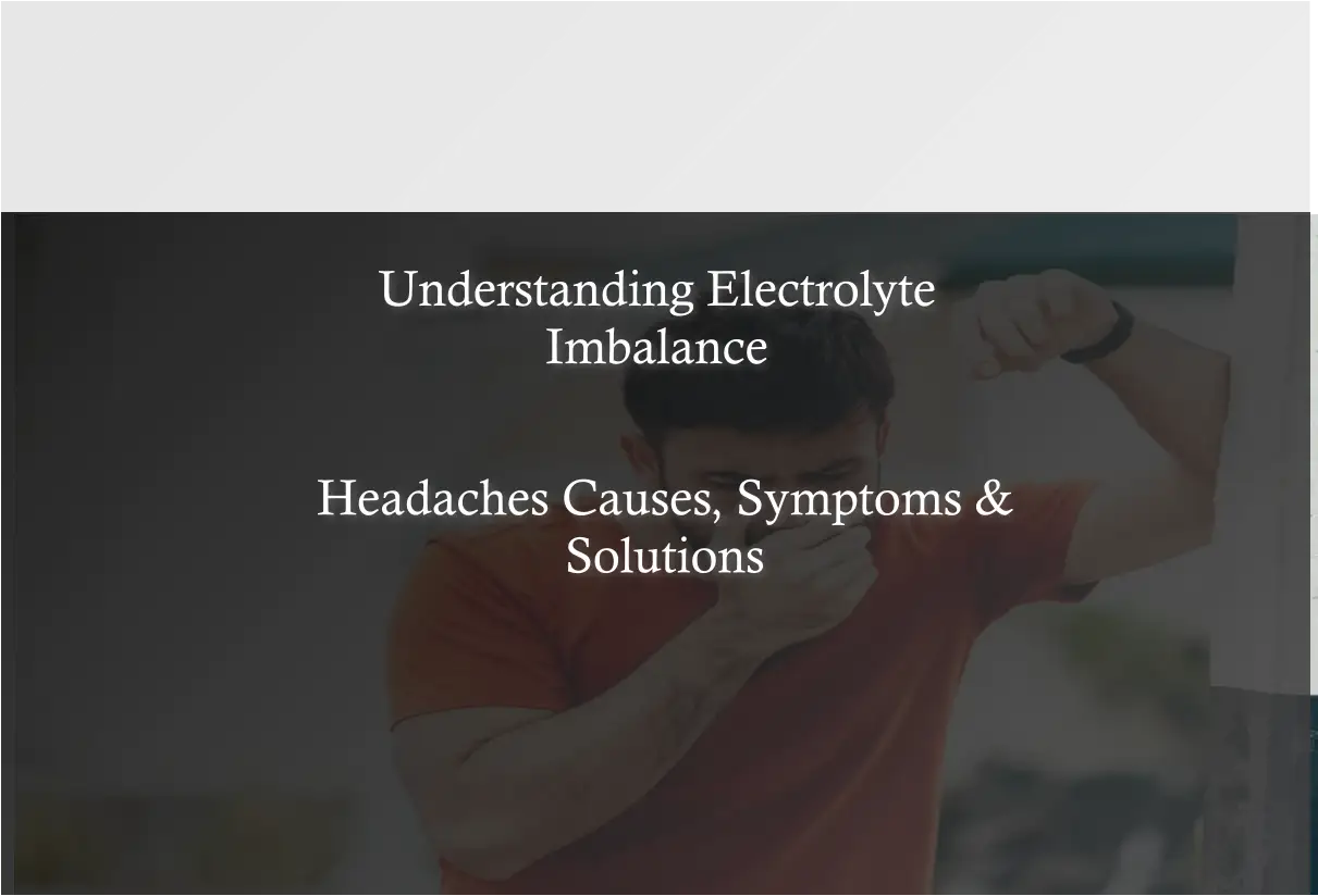 Understanding Electrolyte Imbalance Headaches: Causes, Symptoms, and Solutions