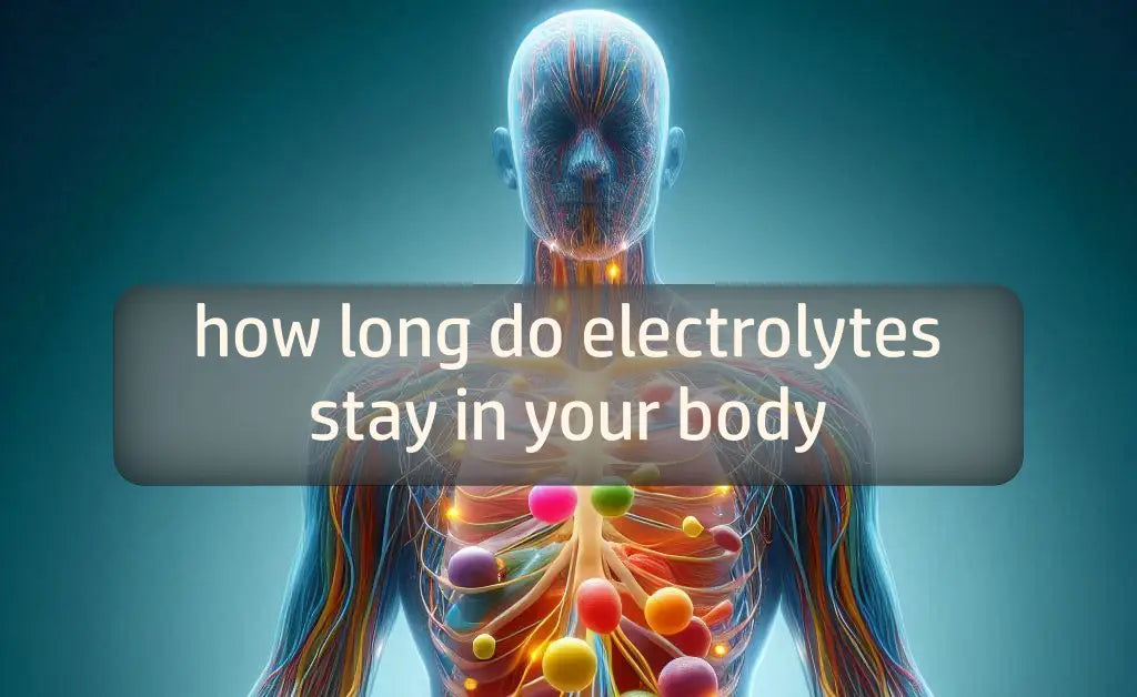 how long do electrolytes stay in your body